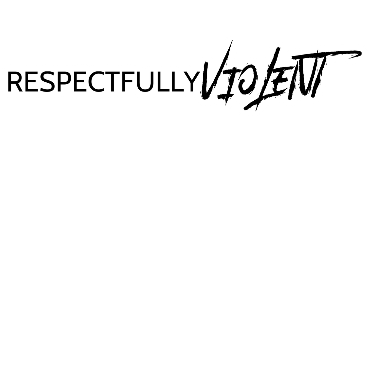 Respectfully Violent Apparel