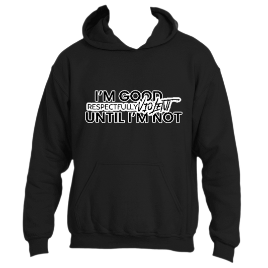 I’M GOOD Hoodies